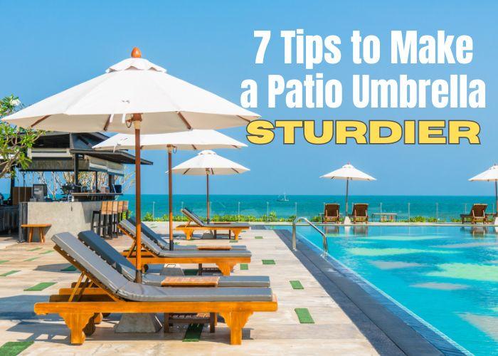 7 Tips to Make a Patio Umbrella Stronger and More Stable